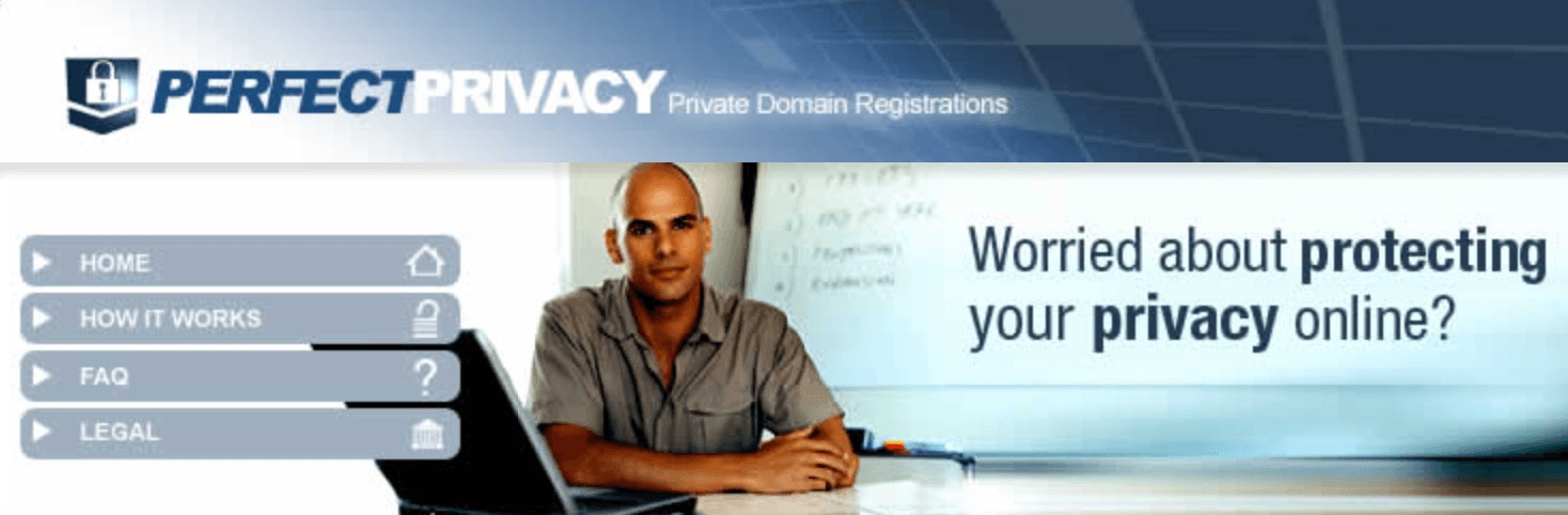 “Worried about your privacy?” asks Perfect Privacy, LLC’s web site.