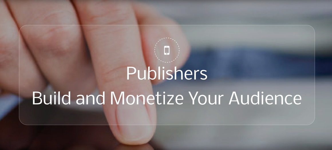 Publishers: Build and monetise your audience